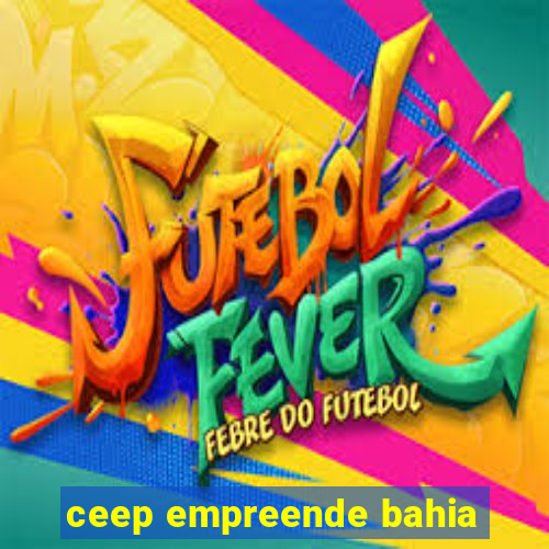 ceep empreende bahia